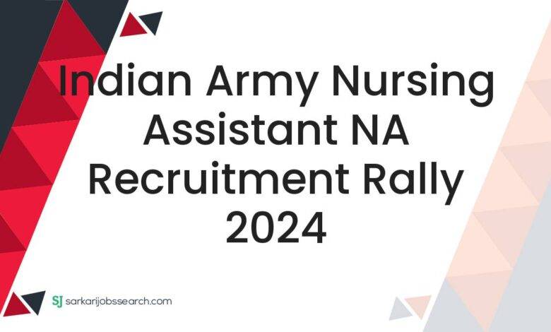 Indian Army Nursing Assistant NA Recruitment Rally 2024