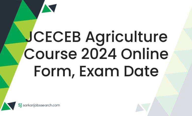 JCECEB Agriculture Course 2024 Online Form, Exam Date