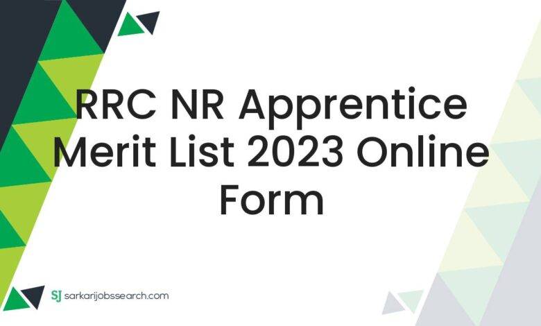 RRC NR Apprentice Merit List 2023 Online Form