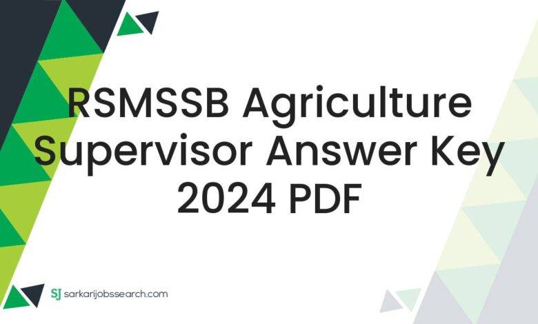 RSMSSB Agriculture Supervisor Answer Key 2024 PDF