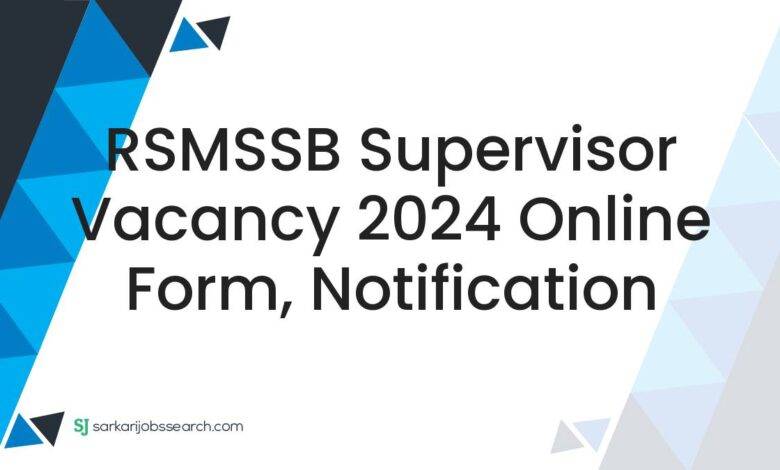 RSMSSB Supervisor Vacancy 2024 Online Form, Notification