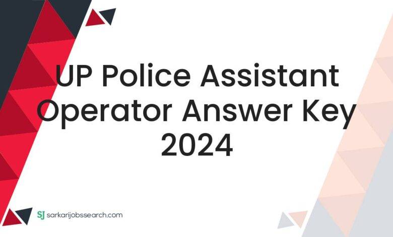 UP Police Assistant Operator Answer Key 2024