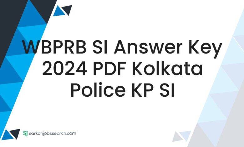 WBPRB SI Answer Key 2024 PDF Kolkata Police KP SI