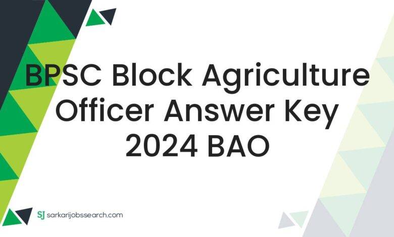 BPSC Block Agriculture Officer Answer Key 2024 BAO