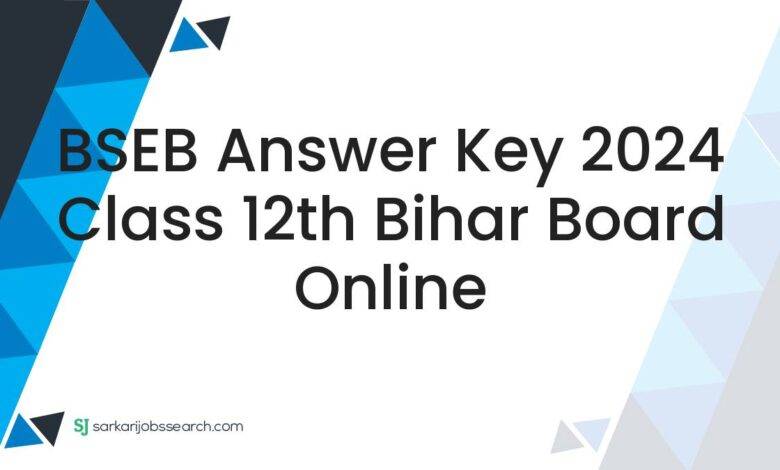 BSEB Answer Key 2024 Class 12th Bihar Board Online