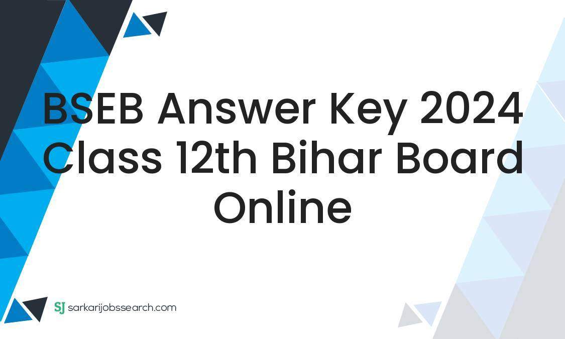 BSEB Answer Key 2024 Class 12th Bihar Board Online - SarkariJobsSearch