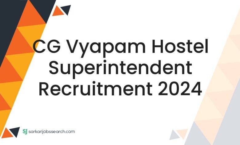CG Vyapam Hostel Superintendent Recruitment 2024