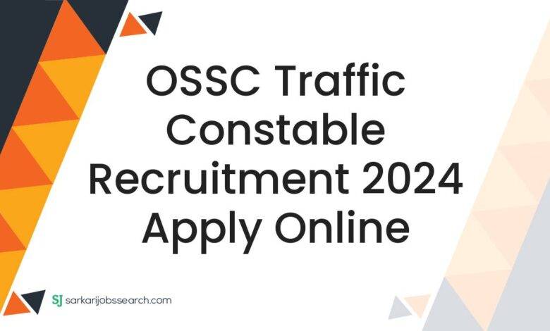 OSSC Traffic Constable Recruitment 2024 Apply Online