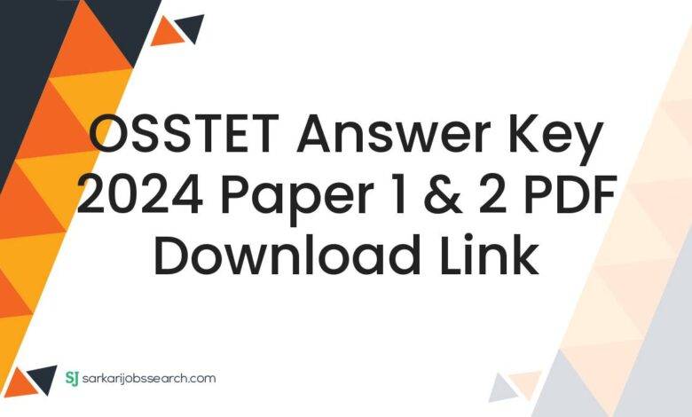 OSSTET Answer Key 2024 Paper 1 & 2 PDF Download Link