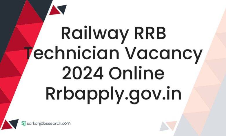 Railway RRB Technician Vacancy 2024 Online rrbapply.gov.in
