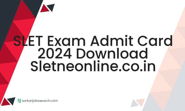 SLET Exam Admit Card 2024 Download sletneonline.co.in