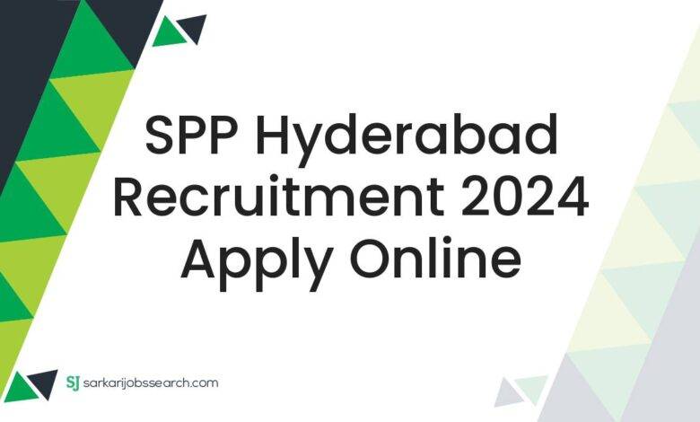 SPP Hyderabad Recruitment 2024 Apply Online