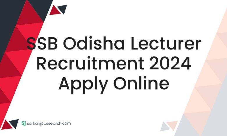 SSB Odisha Lecturer Recruitment 2024 Apply Online