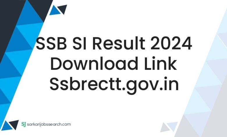 SSB SI Result 2024 Download Link ssbrectt.gov.in