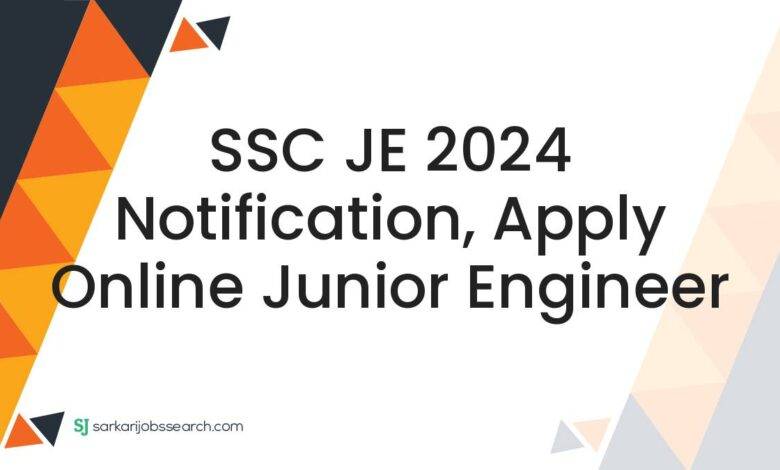 SSC JE 2024 Notification, Apply Online Junior Engineer