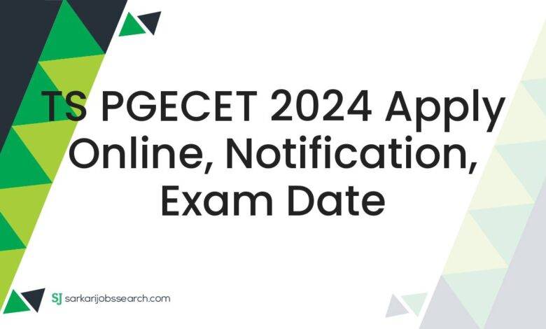 TS PGECET 2024 Apply Online, Notification, Exam Date