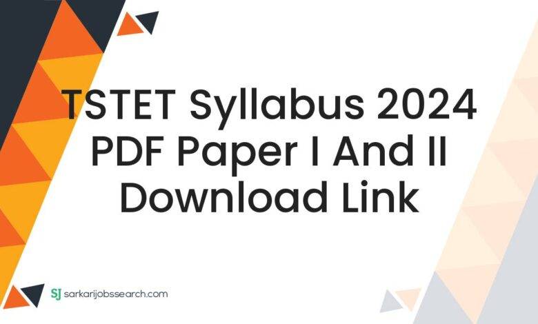 TSTET Syllabus 2024 PDF Paper I and II Download Link