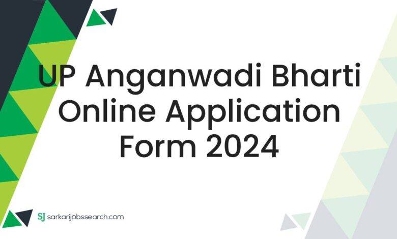 UP Anganwadi Bharti Online Application Form 2024