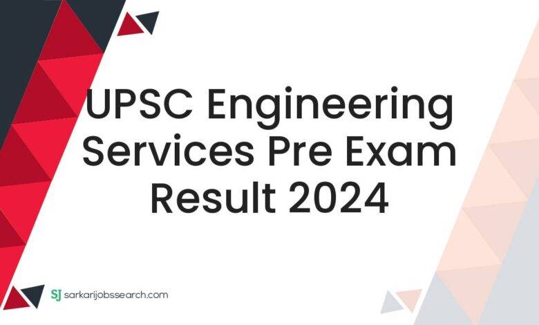 UPSC Engineering Services Pre Exam Result 2024