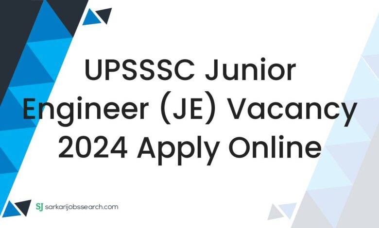UPSSSC Junior Engineer (JE) Vacancy 2024 Apply Online
