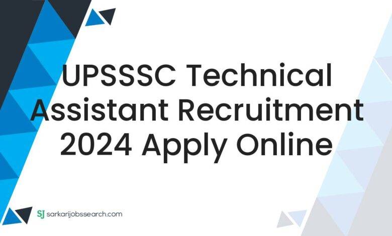 UPSSSC Technical Assistant Recruitment 2024 Apply Online