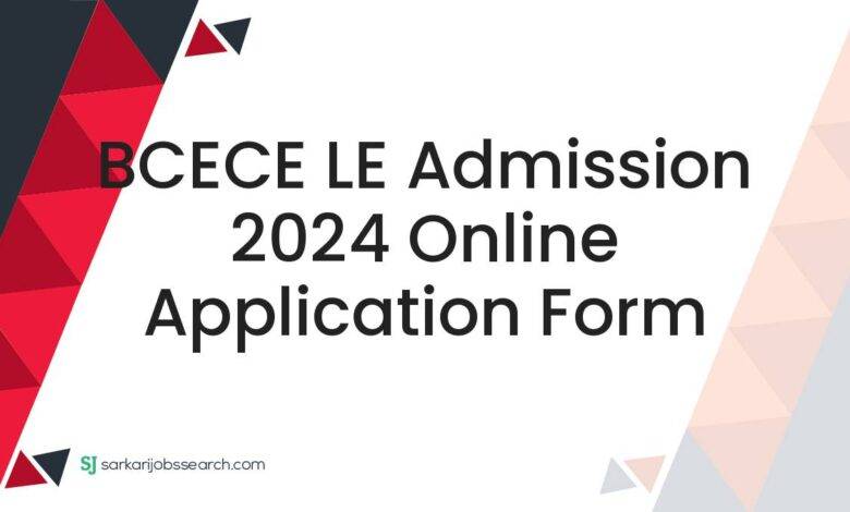 BCECE LE Admission 2024 Online Application Form