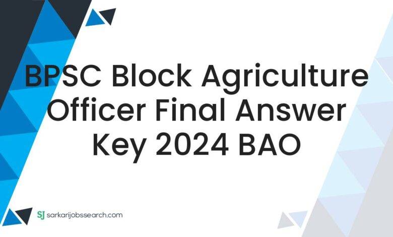 BPSC Block Agriculture Officer Final Answer Key 2024 BAO
