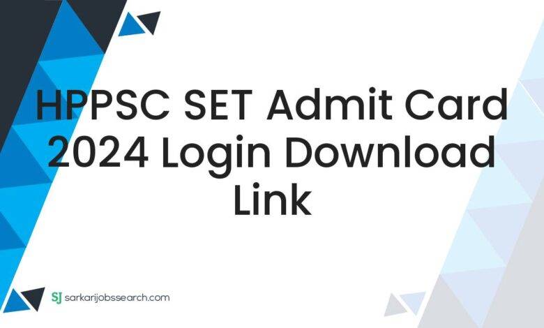 HPPSC SET Admit Card 2024 Login Download Link