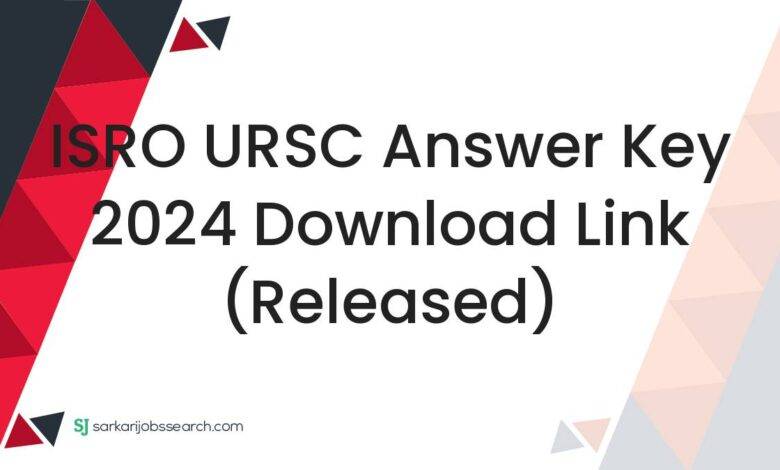 ISRO URSC Answer Key 2024 Download Link (Released)