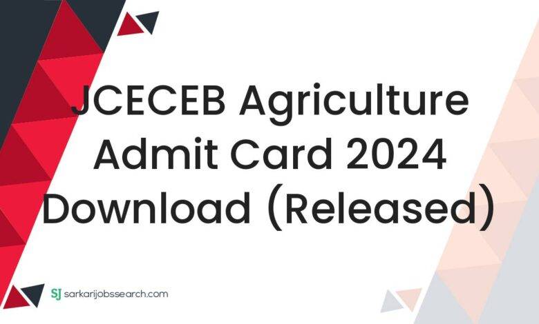 JCECEB Agriculture Admit Card 2024 Download (Released)
