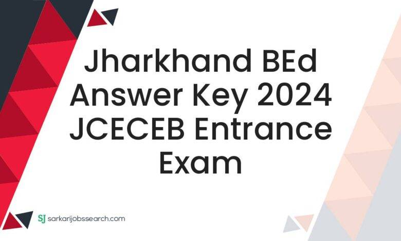 Jharkhand BEd Answer Key 2024 JCECEB Entrance Exam