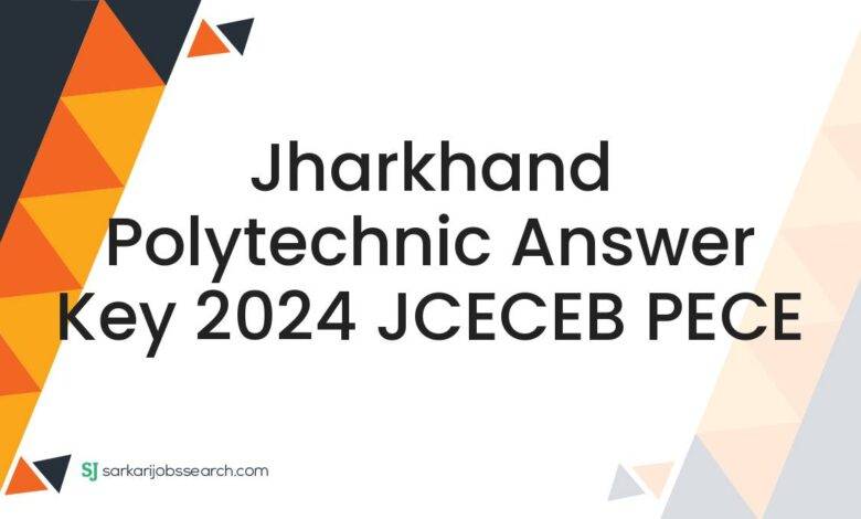 Jharkhand Polytechnic Answer Key 2024 JCECEB PECE