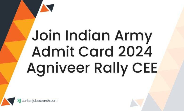 Join Indian Army Admit Card 2024 Agniveer Rally CEE