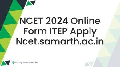 NCET 2024 Online Form ITEP Apply ncet.samarth.ac.in