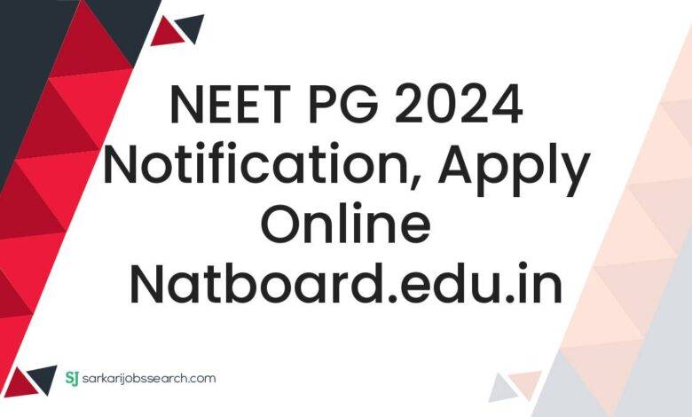 NEET PG 2024 Notification, Apply Online natboard.edu.in