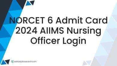 NORCET 6 Admit Card 2024 AIIMS Nursing Officer Login
