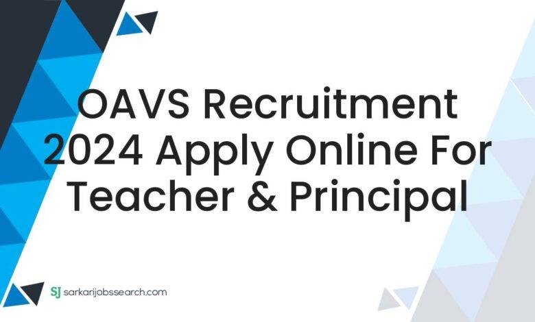 OAVS Recruitment 2024 Apply Online For Teacher & Principal