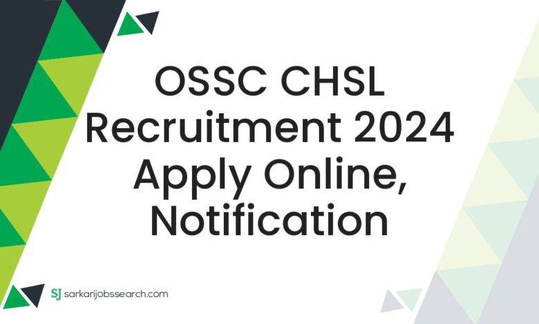 OSSC CHSL Recruitment 2024 Apply Online, Notification