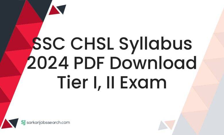SSC CHSL Syllabus 2024 PDF Download Tier I, II Exam