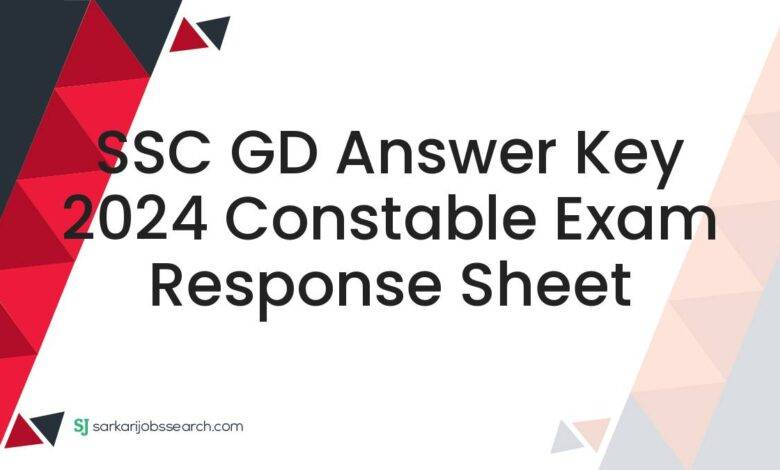 SSC GD Answer Key 2024 Constable Exam Response Sheet