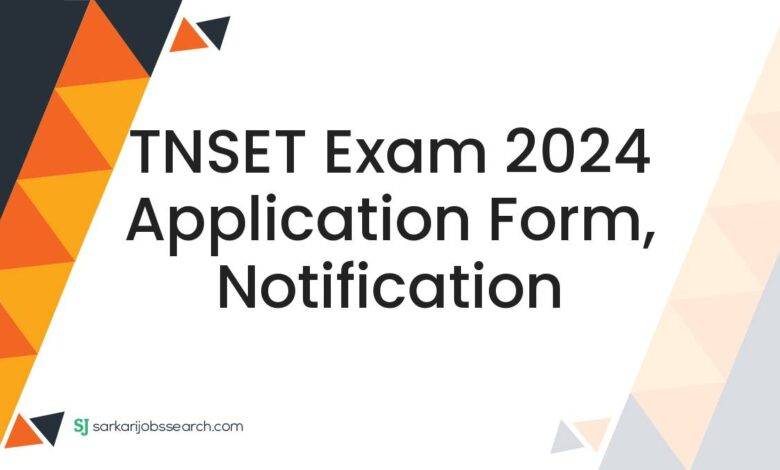 TNSET Exam 2024 Application Form, Notification