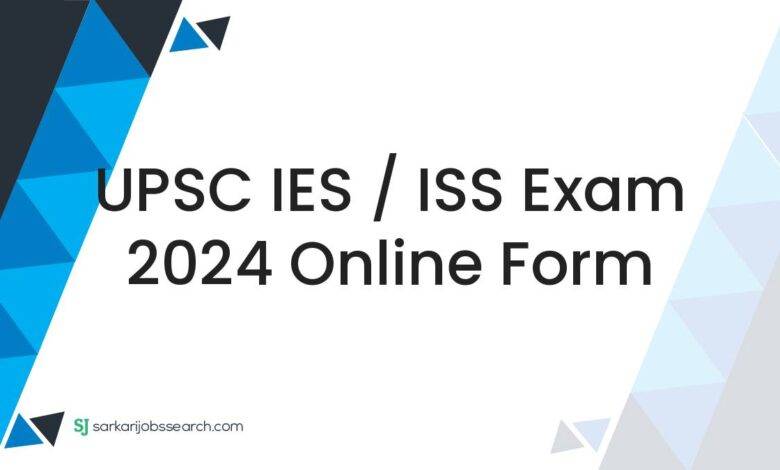 UPSC IES / ISS Exam 2024 Online Form