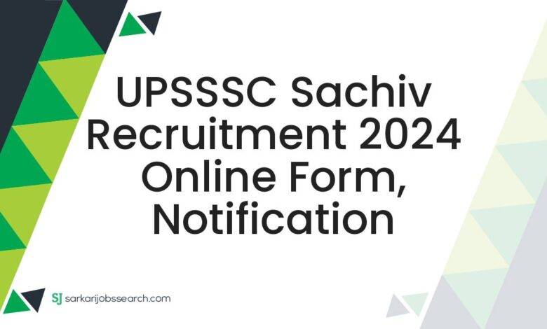 UPSSSC Sachiv Recruitment 2024 Online Form, Notification