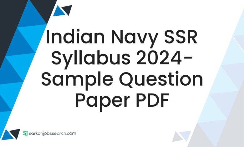 Indian Navy SSR Syllabus 2024- Sample Question Paper PDF