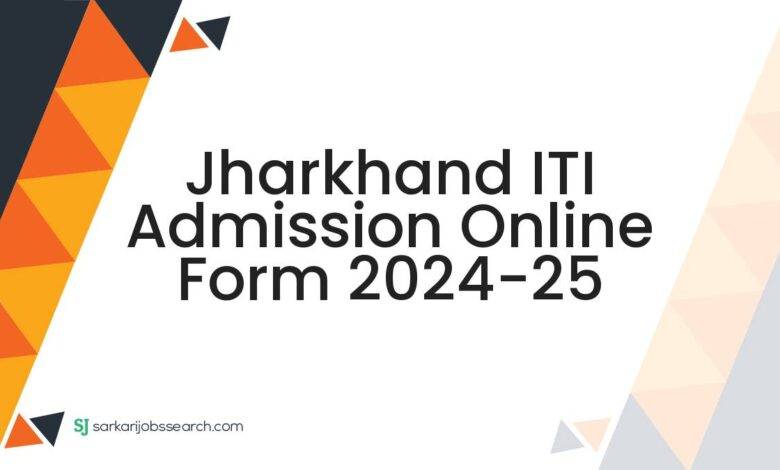 Jharkhand ITI Admission Online Form 2024-25