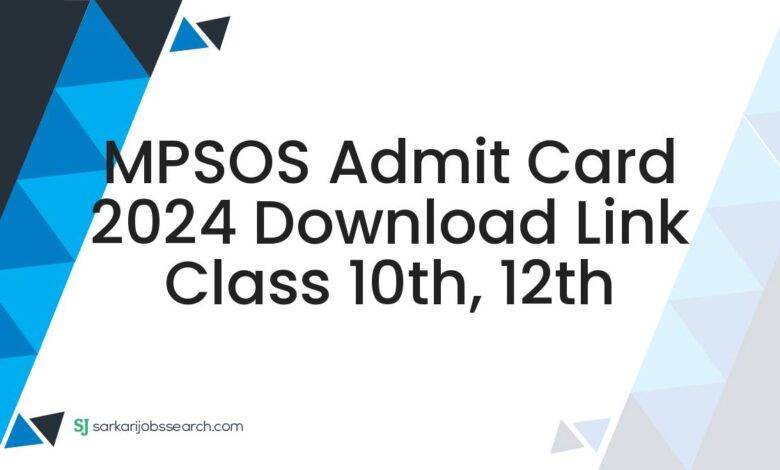 MPSOS Admit Card 2024 Download Link Class 10th, 12th