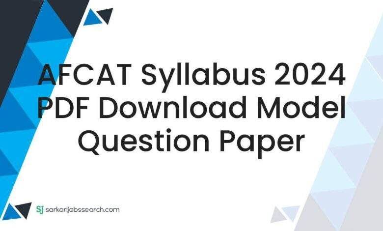 AFCAT Syllabus 2024 PDF Download Model Question Paper