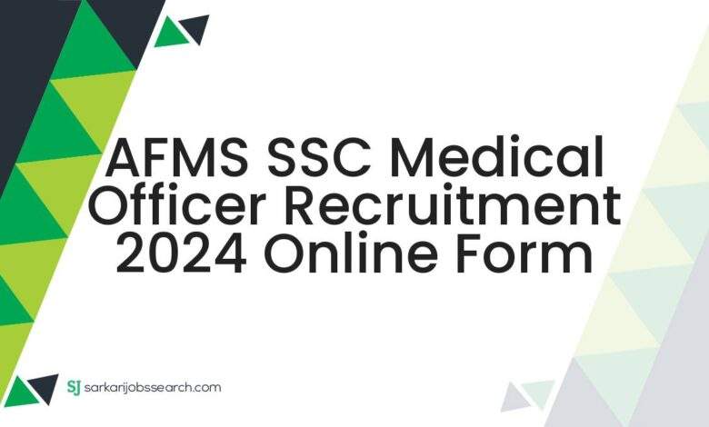 AFMS SSC Medical Officer Recruitment 2024 Online Form