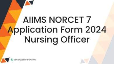 AIIMS NORCET 7 Application Form 2024 Nursing Officer