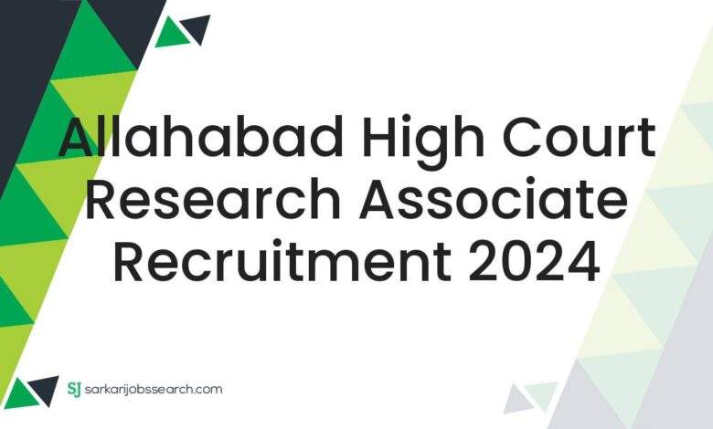 Allahabad High Court Research Associate Recruitment 2024